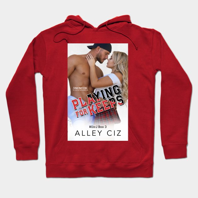 Playing For Keeps Hoodie by Alley Ciz